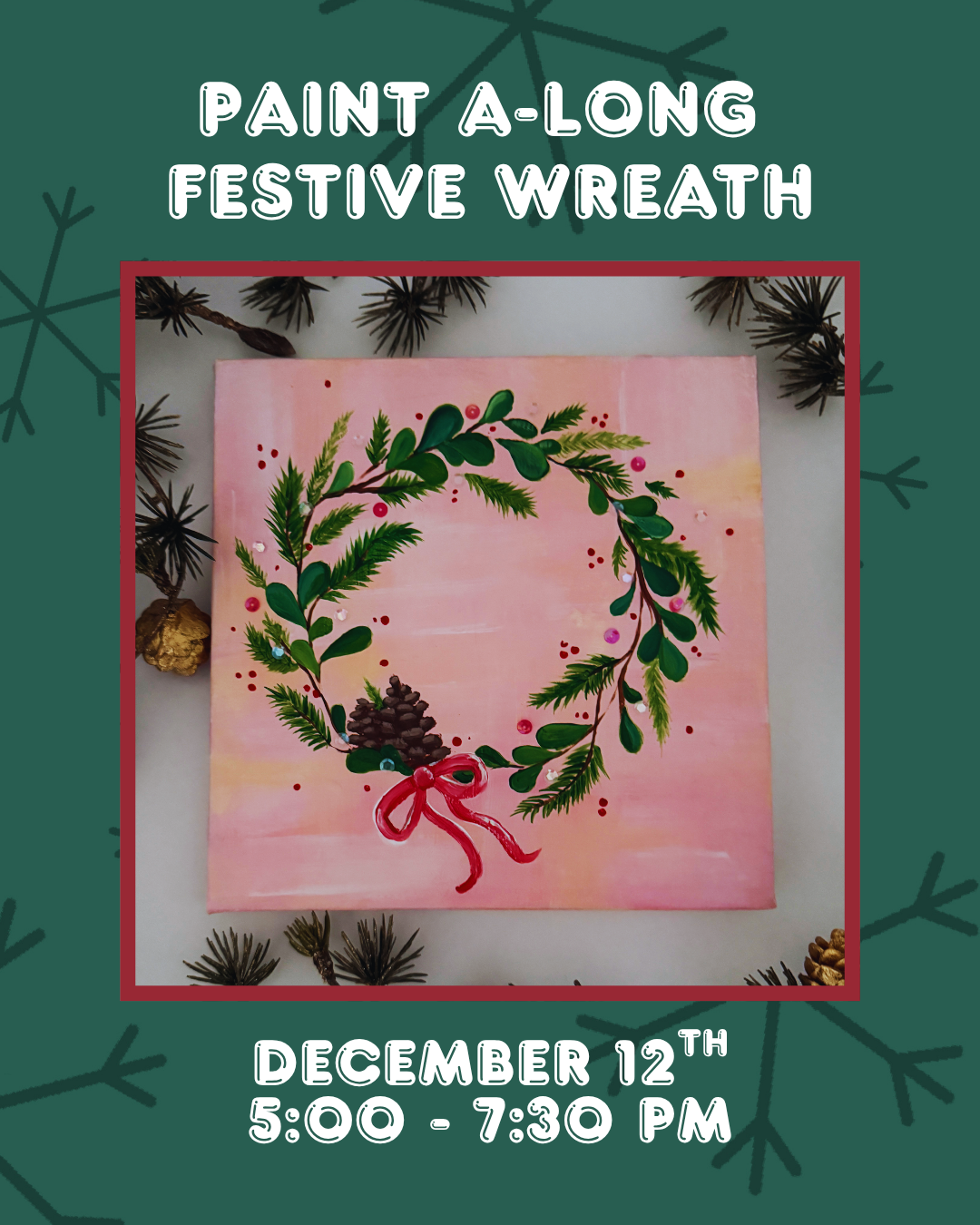 Paint Along: Festive Wreath 12/7/25, 5:00-7:30PM (21+)