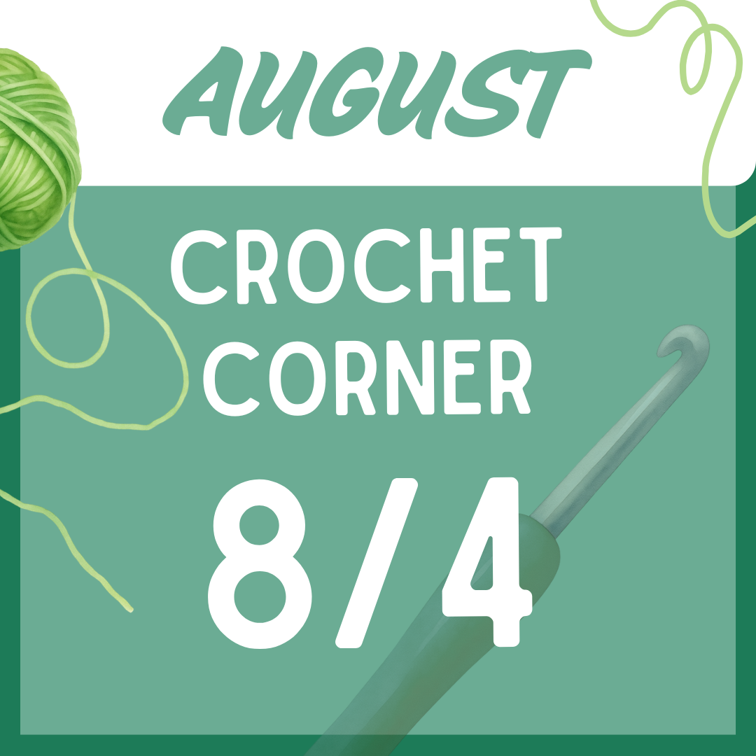 Crochet Corner, 8.4.26 7:00 - 9:00 PM