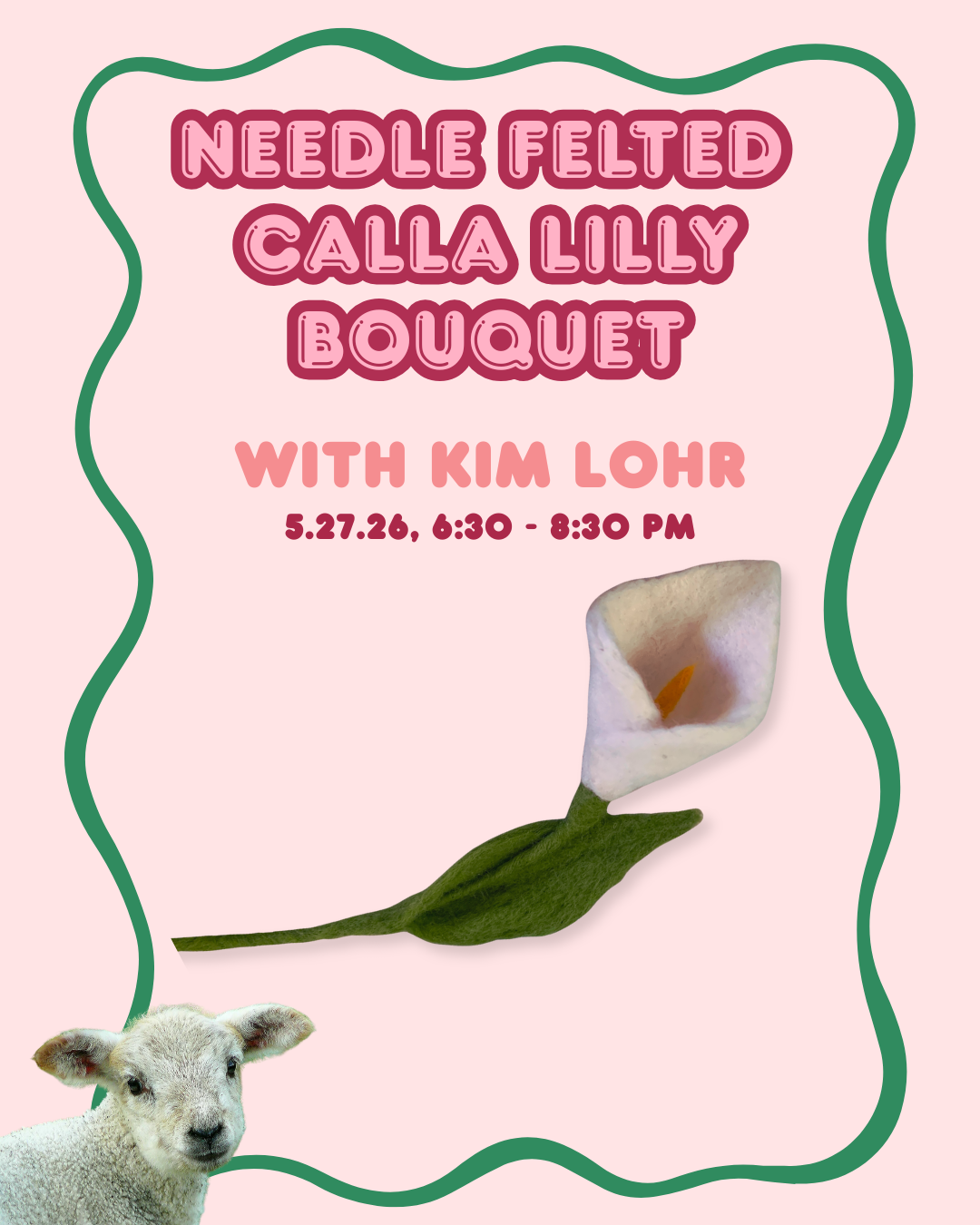 Needle Felted Calla Lilly Bouquet with Kim Lohr, 5.27.26, 6:30-8:30 PM