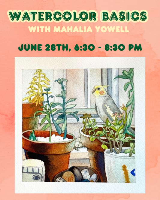 Beginner Watercolor with Mahalia Yowell 6.28, 6:30 - 9:00 PM