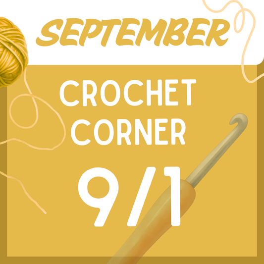 Crochet Corner, 9.1.26 7:00 - 9:00 PM