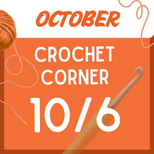 Crochet Corner, 10.6.26 7:00 - 9:00 PM