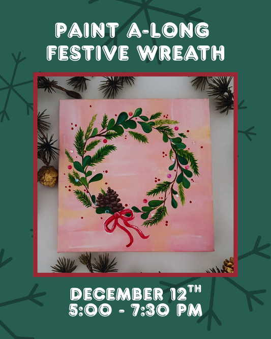 Paint Along: Festive Wreath 12/7/25, 5:00-7:30PM (21+)