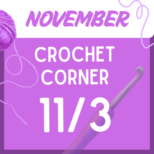 Crochet Corner, 11.3.26 7:00 - 9:00 PM