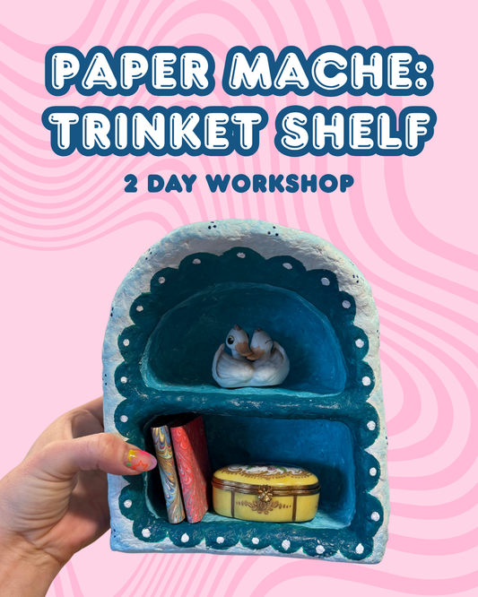 Paper Mache Trinket Shelf, 2 Day Work Shop Multiple days/times