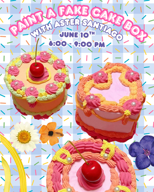 Decorate A Fake Cake with Aster Santiago, 6.10, 6:00 - 9:00 PM