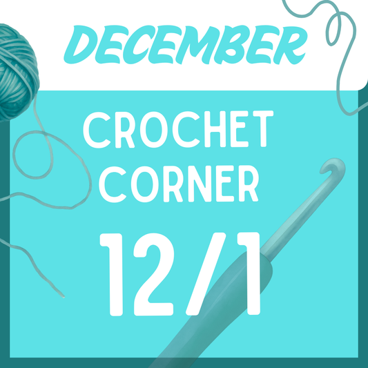 Crochet Corner, 12.1.26 7:00 - 9:00 PM