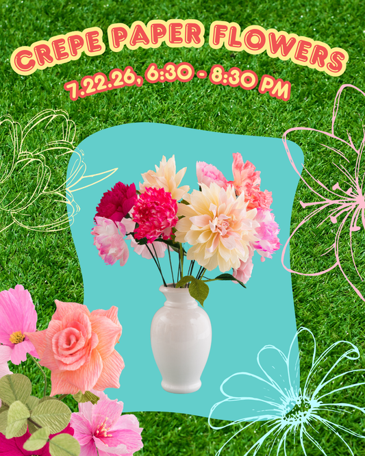 Crepe Paper Flowers, 7.22.26, 6:30 - 8:30 PM