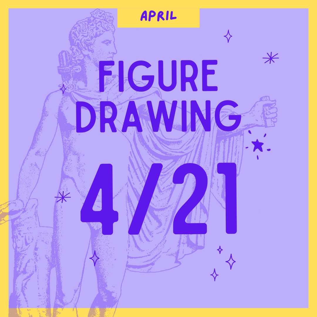 Figure Drawing 4.21, 7-9PM
