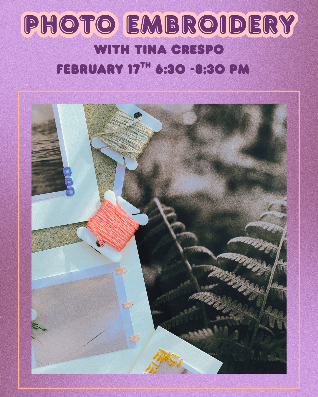 Photo Embroidery With Tina Crespo - 2.17, 6:30 - 8:30 PM