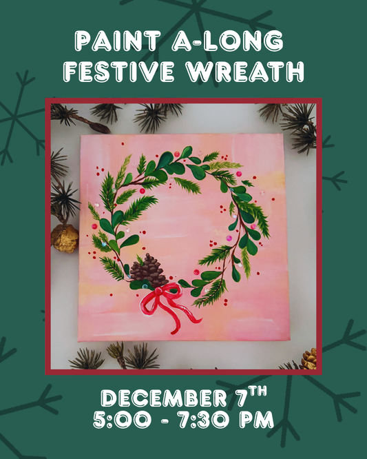 Paint Along: Festive Wreath 12/7/25, 5:00-7:30PM (21+)